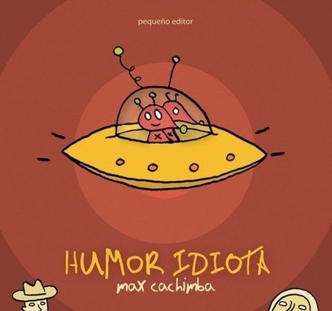 Humor Idiota - Roberto Iannamico / Max Cachimba