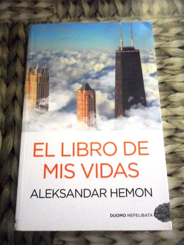 Aleksandar Hemon. El Libro De Mis Vidas Usado Impecable 