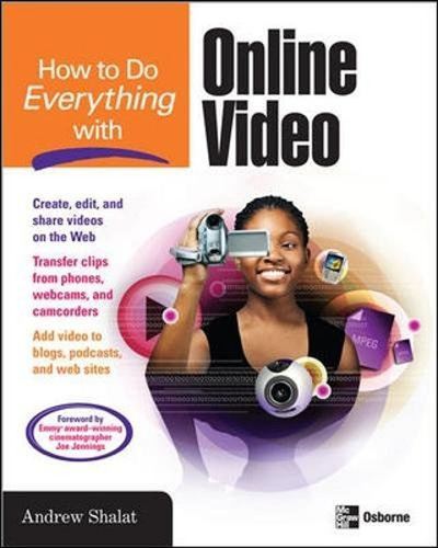How To Do Everything With Online Video (en Inglés) / Andrew 