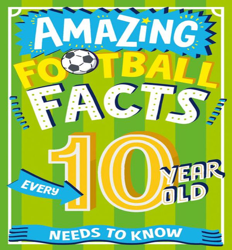 Amazing Football Facts Every 10yo Needs, De Rowlands, Caroline. Editorial Red Shed En Inglés, 2024