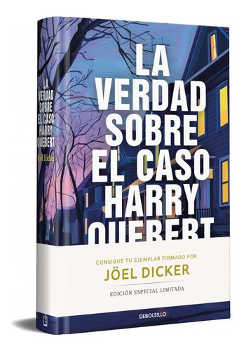 La Verdad Sobre El Caso Harry Quebert (edicion Limitada Firmada), De Dicker, Joël., Vol. 1. Editorial Debolsillo, Tapa Dura En Español, 2025