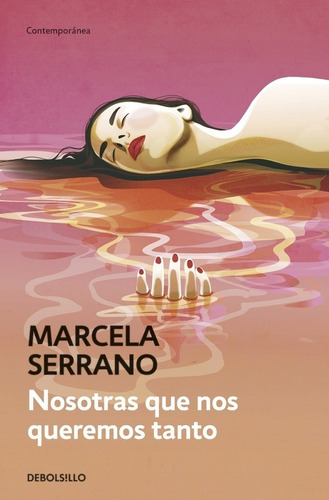 Nosotras Que Nos Queremos Tanto - Marcela Serrano