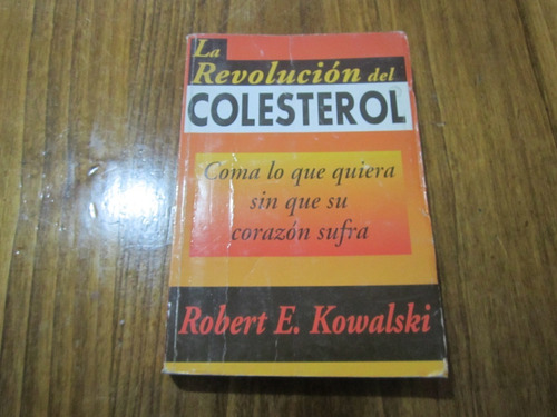 La Revolución Del Colesterol - Robert E. Kowalski