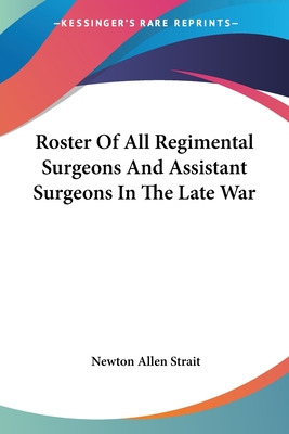 Libro Roster Of All Regimental Surgeons And Assistant Sur...