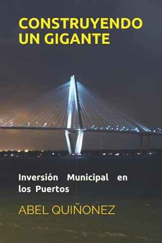 Construyendo Un Gigante: Inversion Municipal En Los Puertos