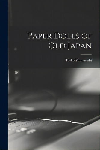 Paper Dolls Of Old Japan, De Yamanashi, Taeko. Editorial Hassell Street Pr, Tapa Blanda En Inglés