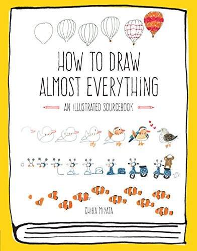 Book : How To Draw Almost Everything: An Illustrated Sour...