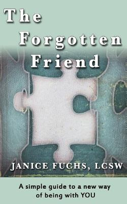 Libro The Forgotten Friend: A Simple Guide To A New Way O...