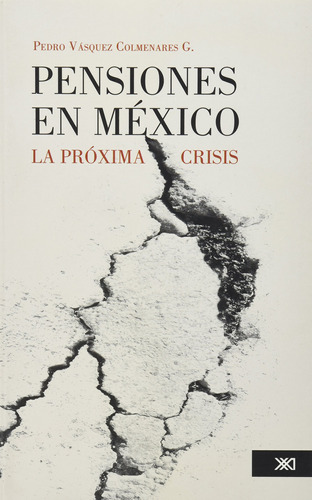 Pensiones En México: La Próxima Crisis 91ecu
