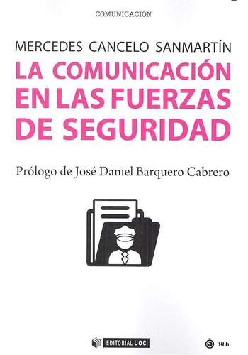 La Comunicaciãâ³n En Las Fuerzas De Seguridad, De Cancelo Sanmartín, Mercedes. Editorial Uoc, S.l., Tapa Blanda En Español