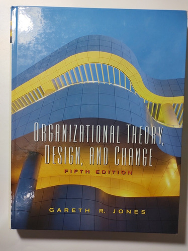 Organizationa Theory , Design , And Change 5th E , Gareth R.