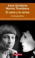 Canto Y La Ceniza Antologia Poetica - Ajmatova Anna / Tsvet