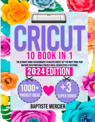 Libro: Cricut: 10 Books In 1: Get The Most From Your Machine