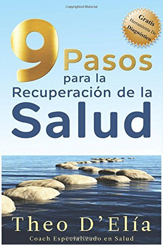 9 Pasos Para La Recuperacion De La Salud: Incluye Gratis Su