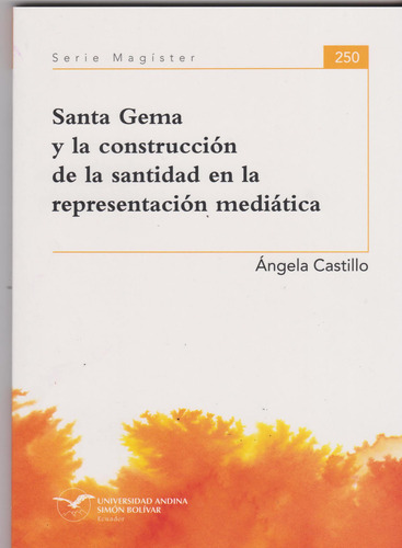Santa Gema Y La Contrucción De La Santidad En La Represent, De Ángela Castillo. Serie 9978199466, Vol. 1. Editorial Ecuador-silu, Tapa Blanda, Edición 2019 En Español, 2019