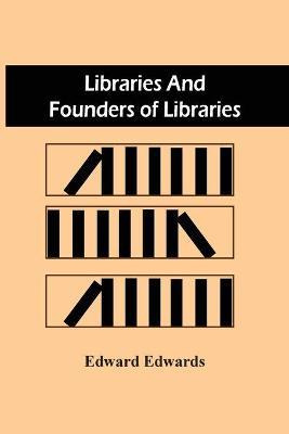 Libro Libraries And Founders Of Libraries - Edward Edwards