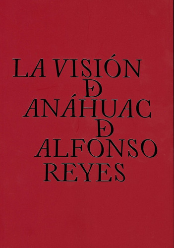 La Visión De Anáhuac - Alfonso Reyes / Inah + Sorpresa