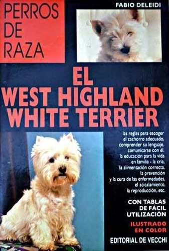 EL WEST HIGHLAND WHITE TERRIER - PERROS DE RAZA, de DELEIDI FABIO. Editorial Vecchi, tapa blanda en español, 1900