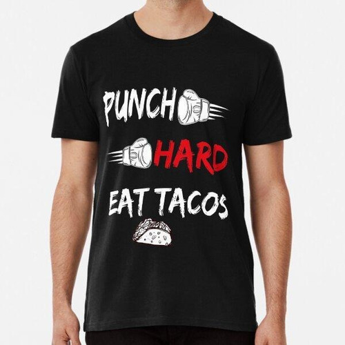 Remera Punch Hard Eat Tacos Sport Motivation Boxing Kickboxi