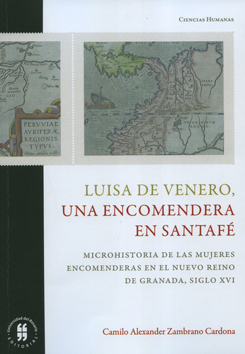 Luisa De Venero, Una Encomendera En Santafé. Microhistoria D