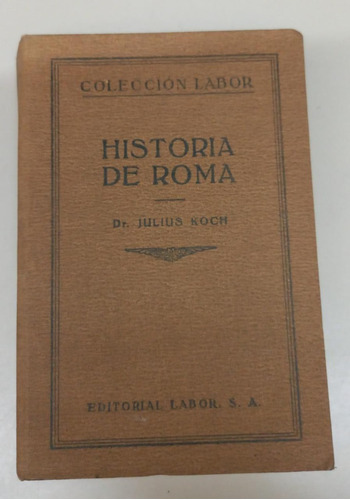 Historia De Roma * Koch Julius * Con Fotos * Antiguo 1930