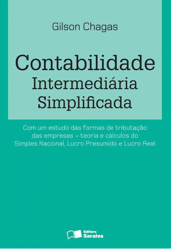 Contabilidade Intermediária Simplificada: não, de Gilson Chagas. Editora Saraiva, capa mole, edição 1 em português, 2014
