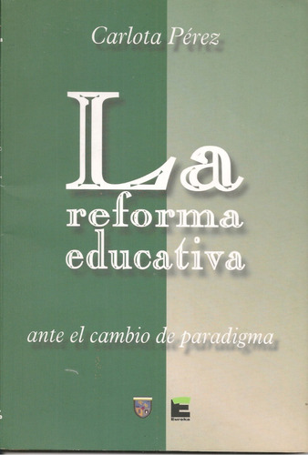 La Reforma Educativa Y El Cambio De Paradigma Carlota Pérez