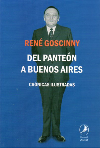 Del Panteon A Buenos Aires. Cronicas Ilustradas - Goscinny,