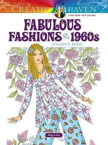 Creative Haven Fabulous Fashions Of The 1960s Coloring Bo...