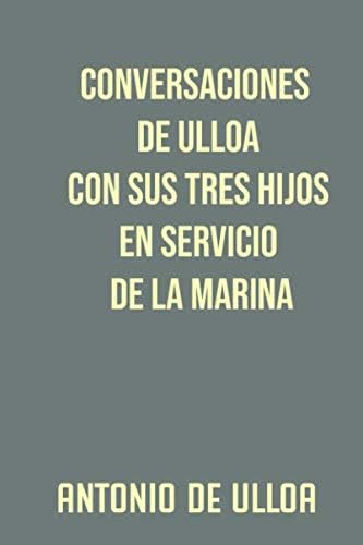 Libro: Conversaciones De Ulloa Con Sus Tres Hijos En Servici