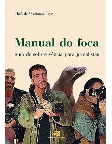 Livro Manual Do Foca - Guia De Sobrevivência Para Jornalista