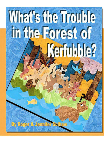 What's The Trouble In The Forest Of Kerfubble, De Sulham, Jennifer. Editorial Createspace, Tapa Blanda En Inglés
