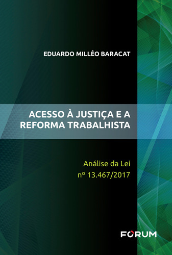 Acesso à Justiça e a Reforma Trabalhista, de Milléo Baracat, Eduardo. Editora Fórum Ltda, capa mole em português, 2021