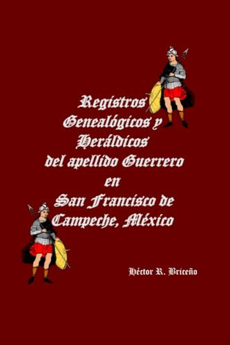 Registros Genealogicos Y Heraldicos Del Apellido Guerrero En