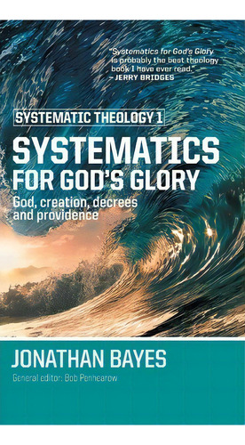 Systematic Theology 1, De Jonathan Bayes. Editorial Carey Printing Press, Tapa Dura En Inglés