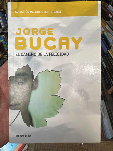 El Camino De La Felicidad - Jorge Bucay - Original