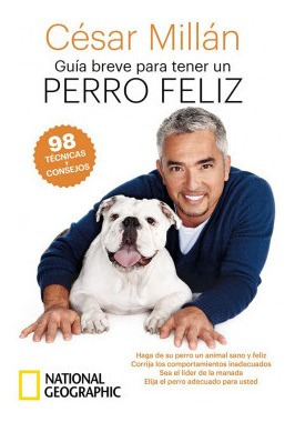 Guía Breve Para Tener Un Perro Feliz Millan, Cesar National