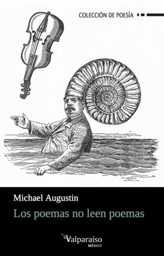 Los poemas no leen poemas, de Agustin, Michael. Editorial Círculo de Poesía en español, 2018