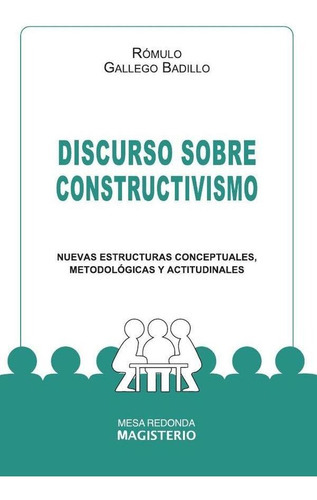Discurso sobre constructivismo, de Rómulo Gallego Badillo. Editorial Magisterio, tapa blanda en español, 1996
