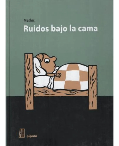 Ruidos Bajo La Cama- Mathis- Libro Adriana Hidalgo