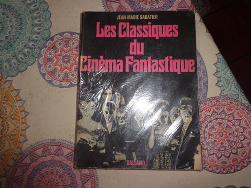 Les Classiques Du Cinema Fantastique - Jean Marie Sabatier