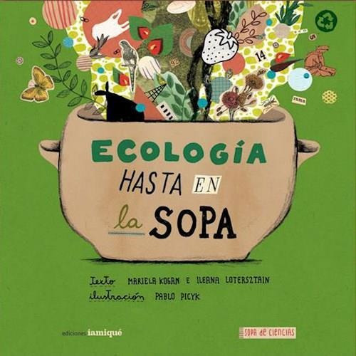 Ecologia Hasta En La Sopa - Ediciones Iamique