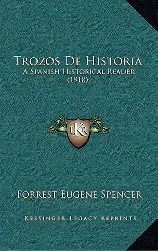 Trozos De Historia, De Forrest Eugene Spencer. Editorial Kessinger Publishing, Tapa Blanda En Español