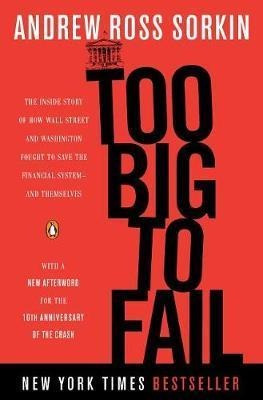 Too Big To Fail : The Inside Story Of How Wall Street And Wa
