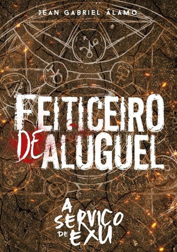 Feiticeiro De Aluguel: A Serviço De Exu, De Jean Gabriel Álamo. Série Não Aplicável, Vol. 1. Editora Clube De Autores, Capa Mole, Edição 2 Em Português, 2020