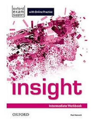 Insight Intermediate - Workbook + Online Practice, De Hancock, Paul. Editorial Oxford University Press, Tapa Blanda En Inglés Internacional, 2013