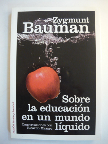 Sobre La Educación En Un Mundo Líquido, Bauman, Ed. Paidós