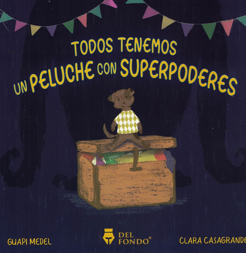 Todos Tenemos Un Peluche Con Superpoderes - Medel, Guapi