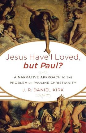 Libro Jesus Have I Loved, But Paul? - J. R. Daniel Kirk