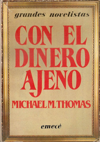 Con El Dinero Ajeno - Michael M. Thomas - Emece